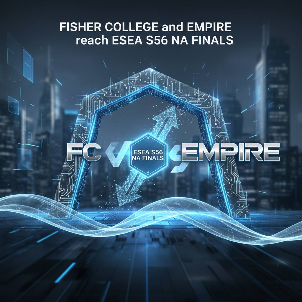 Fisher College and EMPIRE reach ESEA S56 NA Finals